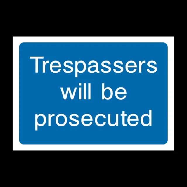 Trespassers will be Prosecuted Plastic Sign OR Sticker - A6 A5 A4 (INFO18)