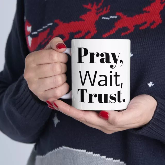 Ceramic Mug Pray Wait Trust Inspirational Mug Coffee Mug Tea Mug Water Cup 11oz