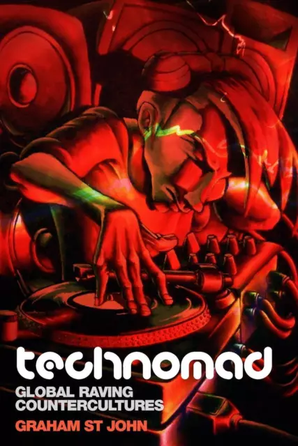 Technomad | Graham St John | Global Raving Countercultures | Taschenbuch | 2009