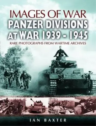 Ian Baxter Panzer-divisions at War 1939-1945 (Images of War Series) (Poche)