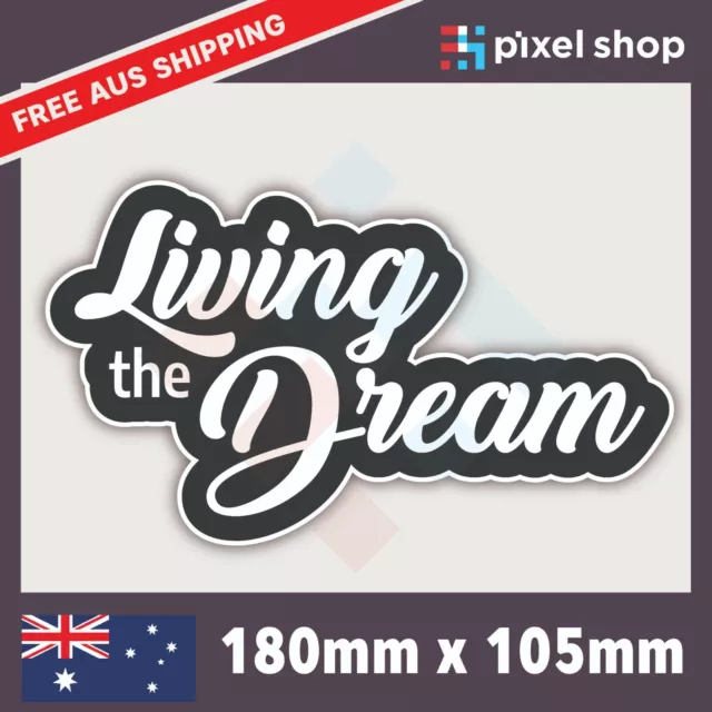 LIVING THE DREAM Sticker Decal - VAN FUNNY JDM JOKE RV QUOTE STICKER 4X4 4WD