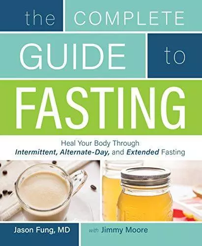 The Complete Guide to Fasting: Heal Your Body Through Intermittent, Alternate-Da