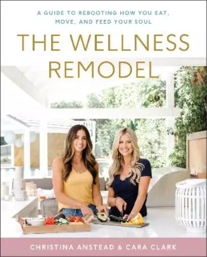 Christina Anstead Cara Clark The Wellness Remodel (Gebundene Ausgabe)