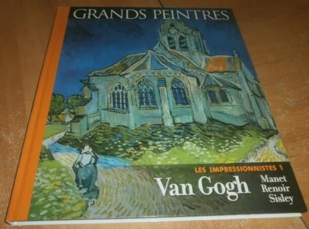 GRANDS PEINTRES Les impressionnistes Van Gogh, Manet, Renoir, Sisley livre art