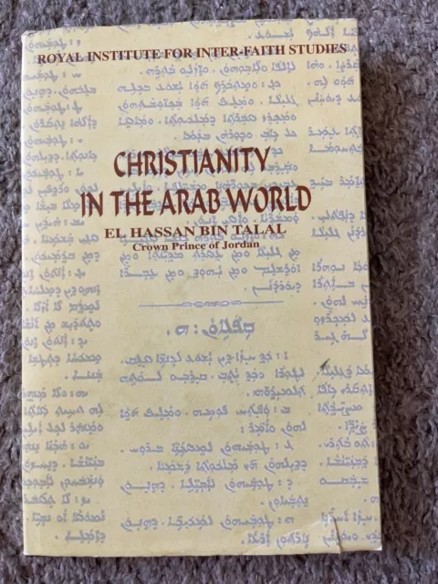 Christianity in the Arab World by El Hassan Bin Talal First Edition 1995 