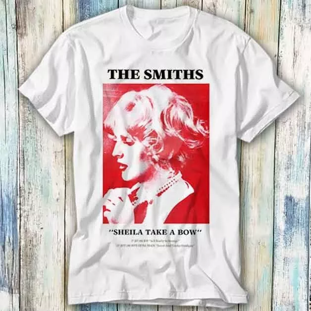 The Smiths Sheila Take A Bow T Shirt Meme Gift Top Tee Unisex 908