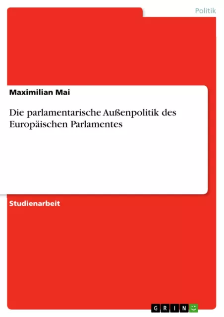 Die parlamentarische Außenpolitik des Europäischen Parlamentes | Buch | 97836569