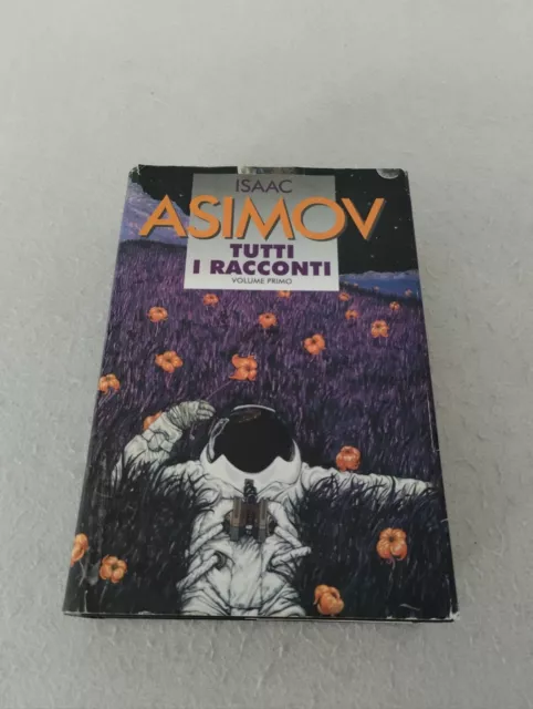 ISAAC ASIMOV - TUTTI I RACCONTI Volume I 1 primo / Edizione cartonata Cde 1995!