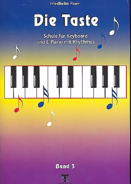 Die Taste Band 3 : Schule für  Keyboard und E-Piano mit Rhythmus Friedhelm  ...