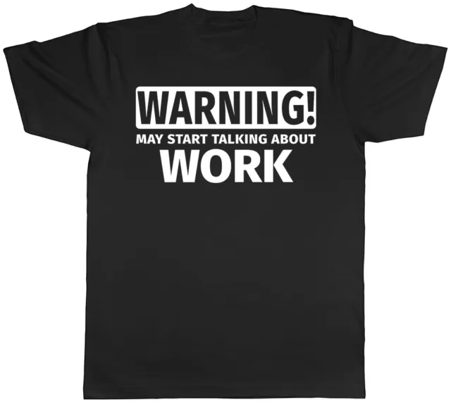 Warning May Start Talking about Work Mens Womens T-Shirt