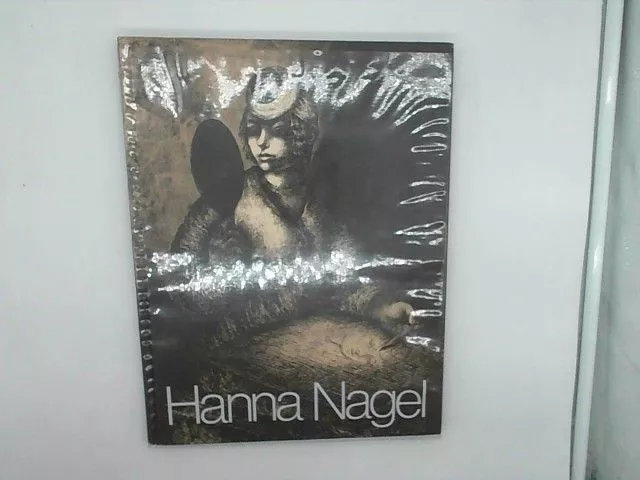 Hanna Nagel. Ich zeichne, weil es mein Leben ist. (Hrsg. von Irene Fischer-Nagel
