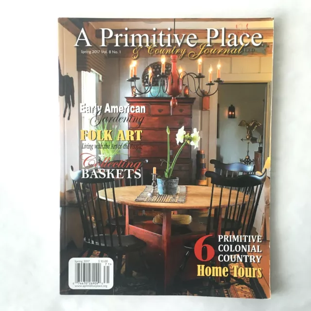 A Primitive Place Magazine SPRING 2017 Gardening Folk Art Baskets Home Tours