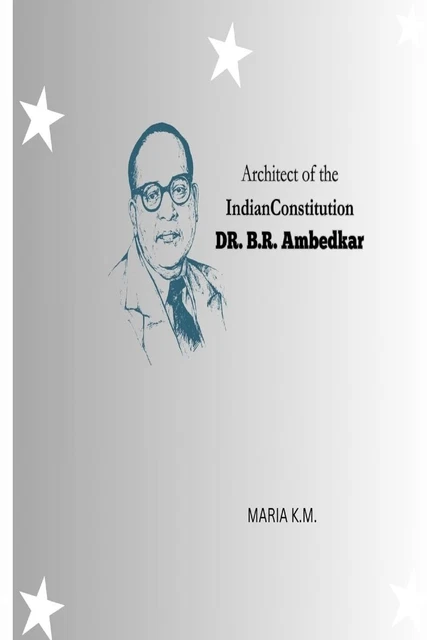 RAFEAL MECHLORE ARCHITECT of the Indian Constitution Dr. B. R. Ambedkar ...