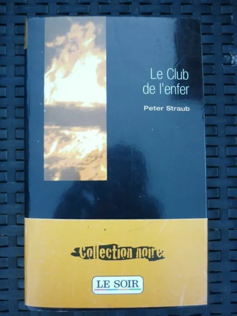 Peter Straub: Le club de l'enfer/ Le Soir  Collection noire  1998