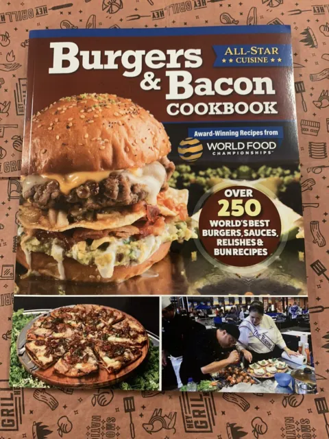 Burgers & Bacon Cookbook: Over 250 World's Best Burger, Sauces, Relishes, & Bun