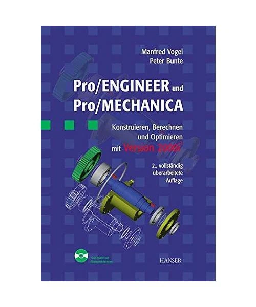 PRO/ENGINEER UND PRO/MECHANICA.: Konstruieren, Berechnen und Optimieren ...
