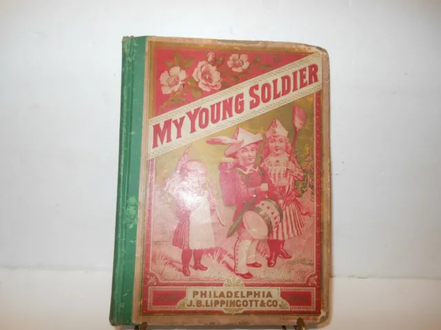 1879 "MY YOUNG SOLDIER" by J.B.Lippincott& Co,Phila Pa Book