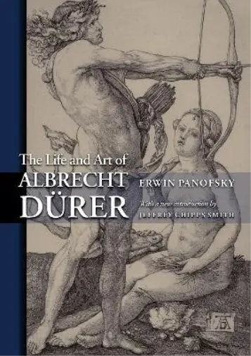 Erwin Panofsky The Life and Art of Albrecht Dürer (Paperback)