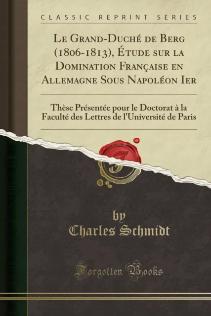 NEW Le Grand Duche de Berg (1806-1813), Etude Sur la Domination Francaise BOOK