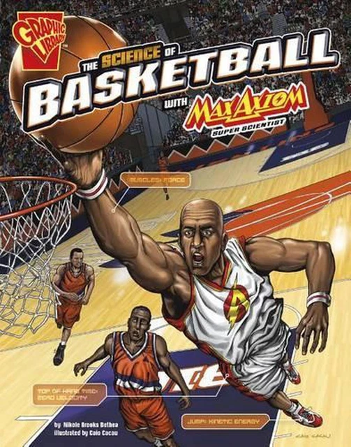 Science of Basketball with Max Axiom, Super Scientist by Nikole Brooks Bethea (E