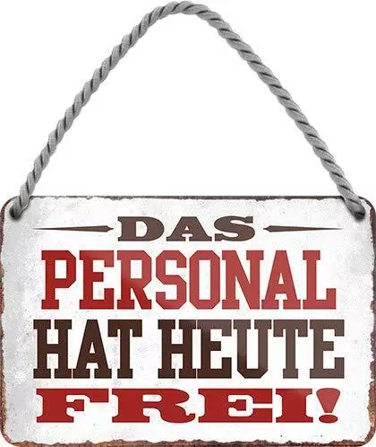 Blechschilder Lustiger Spruch “Das Personal hat Heute frei!“ Deko Geschenkidee M