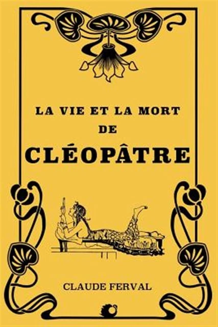 La Vie Et La Mort de Cléopâtre by Ferval, Claude, Like New Used, Free shippin...