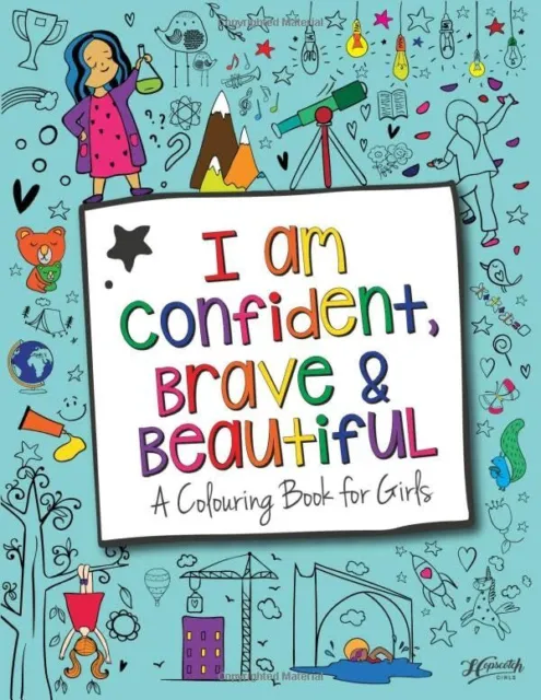 I Am Confident, Brave & Beautiful: A Colouring Book for Girls: International Edi