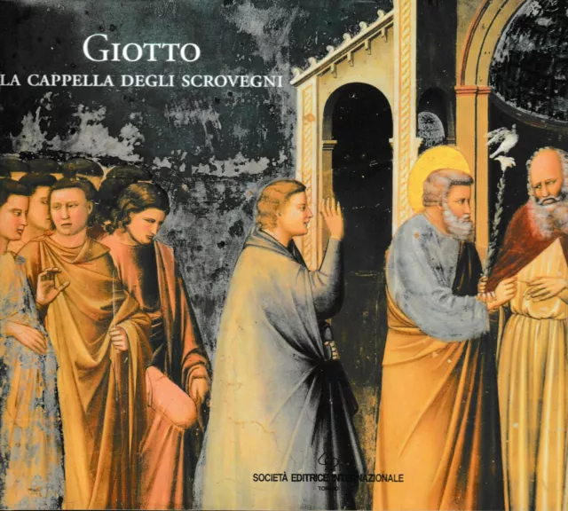 Giotto. La cappella degli Scrovegni, Bruce Cole, SEI, 1996, COME NUOVO