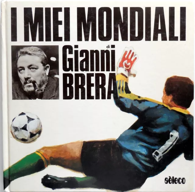 I Miei Mondiali Gianni Brera Seleco Calcio Soccer Foto Colori