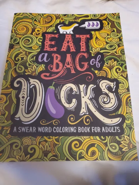 ADULT COLORING BOOK A Swear Word Coloring Book Eat A Bag Of Dicks, GREAT COND.