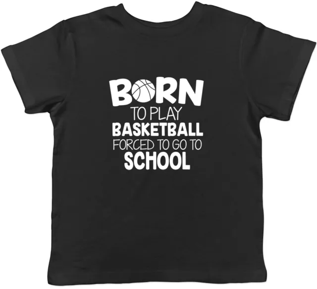Born to Play Basketball Forced to go to School Childrens Kids Boys Girls T-shirt