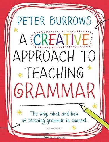 A Creative Approach to Teaching Grammar By Peter Burrows