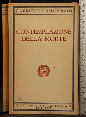 CONTEMPLAZIONE DELLA MORTE. Gabriele D'annunzio. Il Vittoriale Degli