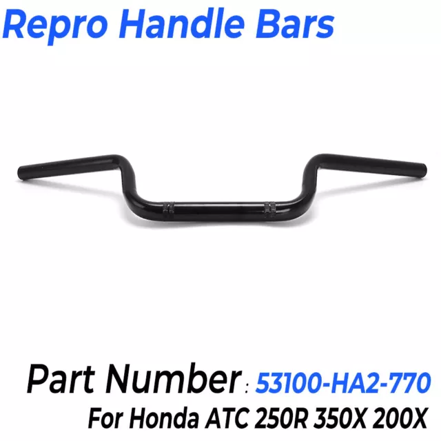 For Honda ATC250R ATC250SX ATC350X ATC200X repro Handle Bars #53100-HA2-770