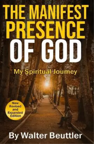 Walter Beuttler The Manifest Presence of God (Paperback)