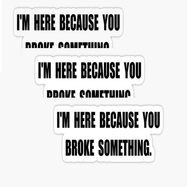 3 pcs I'm Here Because You Broke Something, Funny Hard Hat/Helmet Vinyl...