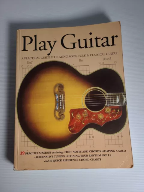 Play Guitar: A Practical Guide to Playing Rock, Folk & Classical guitar PB