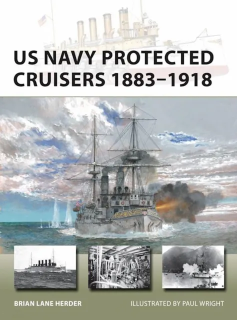 US Navy Protected Cruisers 1883- 1918 Osprey New Vanguard 320