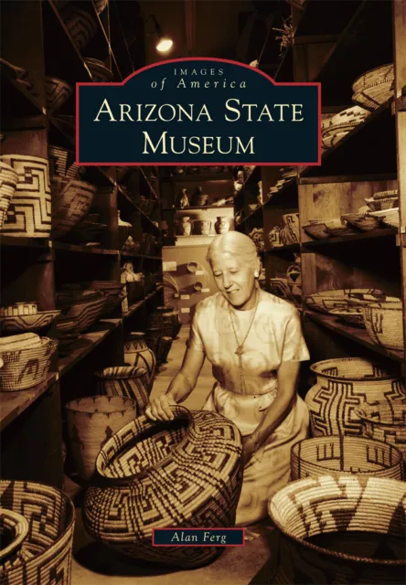 Arizona State Museum, Arizona, Images of America, Paperback