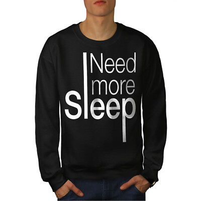Wellcoda Need More Sleep Mens Sweatshirt, Funny Quote Casual Pullover Jumper