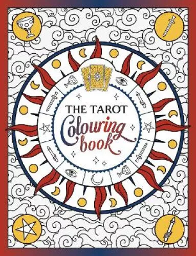 The Tarot Colouring Book: A Mystical Journey of Colour and Creativity