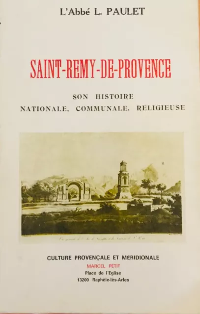 Saint Remy De Provence Son Histoire Nationale , Communale , Religieuse.