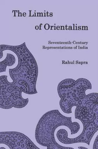 The Limits of Orientalism: Seventeenth-Century Representations of India