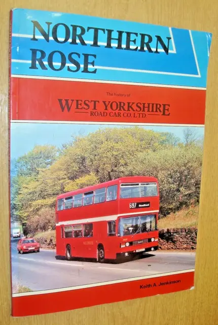 Northern Rose: The History of West Yorkshire Road Car Co. Ltd by JENKINSON KEITH