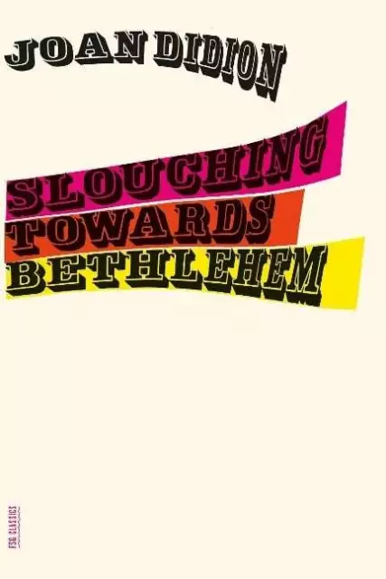 Slouching Towards Bethlehem Didion, Joan Buch