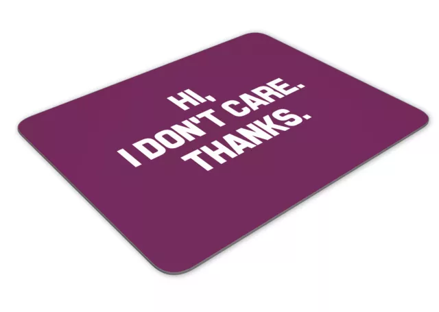 Hi, I Don't Care. Thanks Funny Mousemat Office Rectangle Mouse Mat Funny