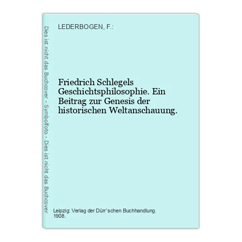 Friedrich Schlegels Geschichtsphilosophie. Ein Be LEDERBOGEN, F.: