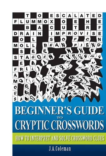 Mini Cryptic BEGINNER'S GUIDE TO Cryptic Crosswords: How to Interpret and Solve ...
