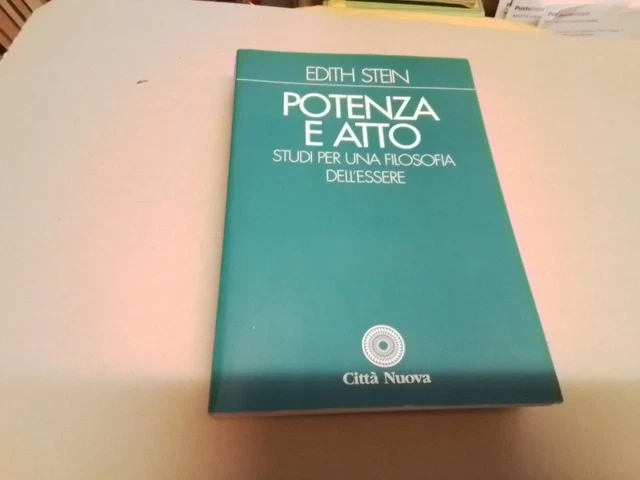 E. Stein, Potenza e atto. Studi per una filosofia dell'essere Città Nuova, 16a24