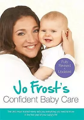 Frost, Jo : Jo Frosts Confident Baby Care: Everythin FREE Shipping, Save £s